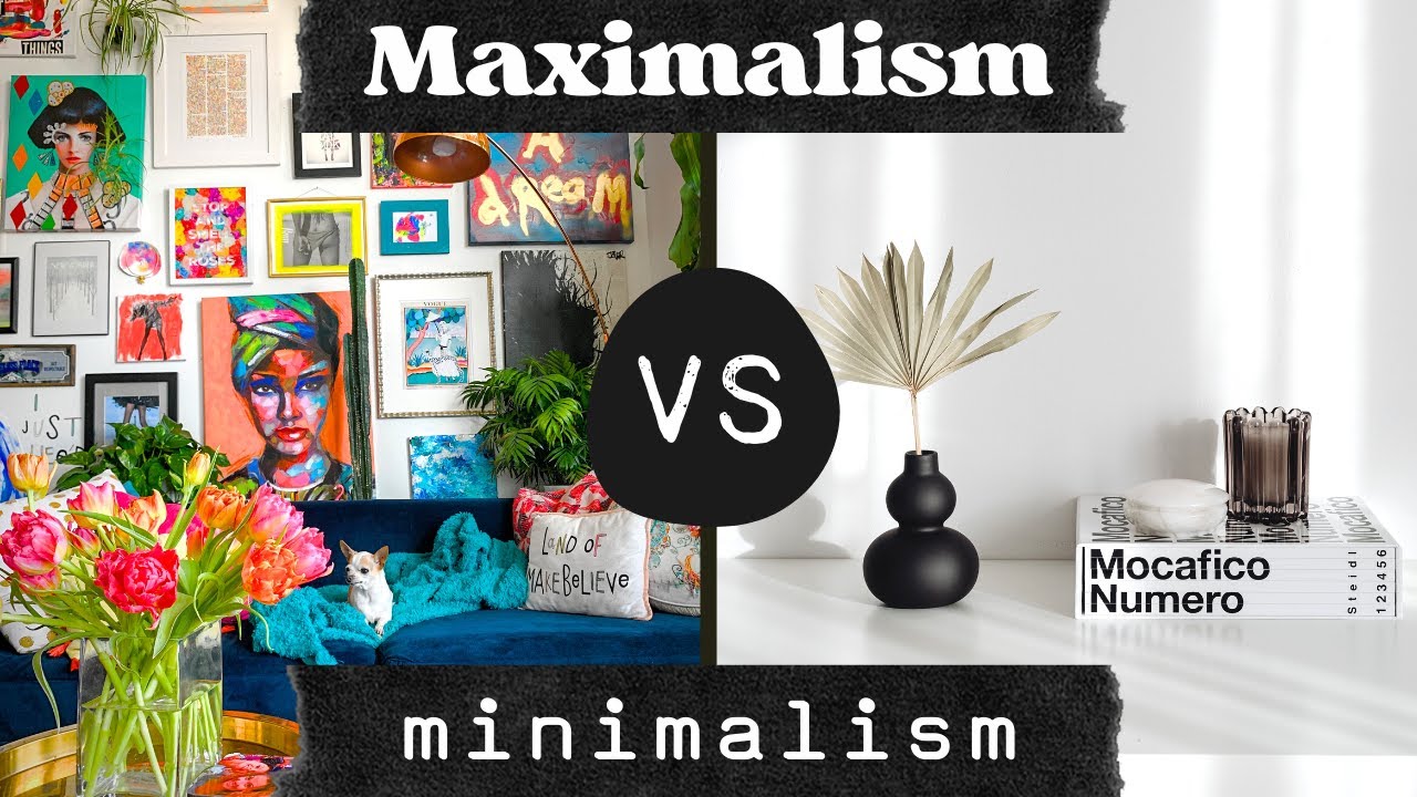 Minimalism vs. Maximalism – Which Lifestyle Fits You