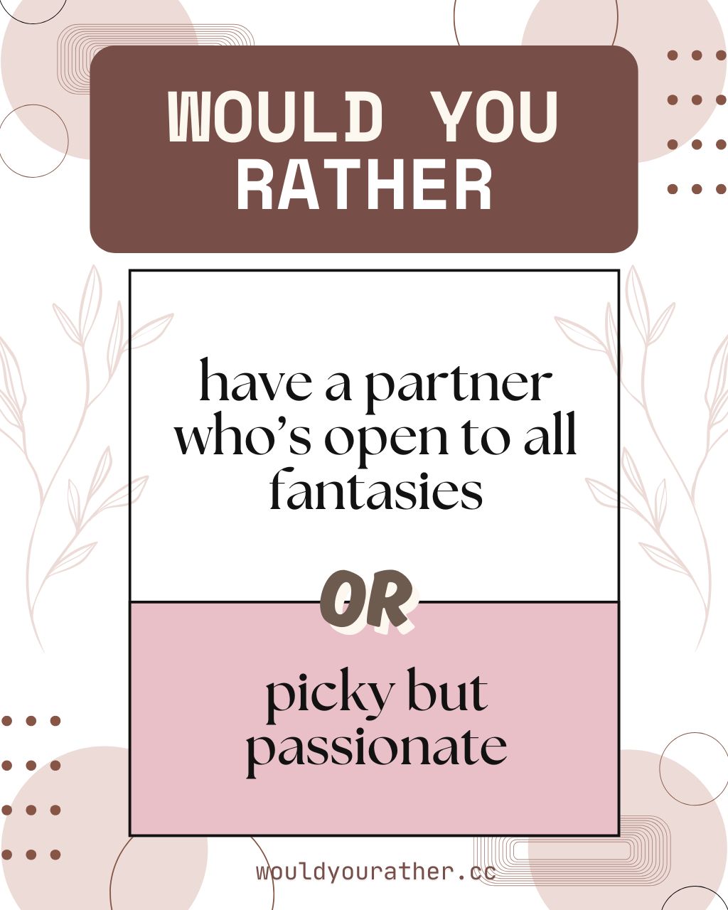 Would you rather have a partner whos open to all fantasies or picky but passionate