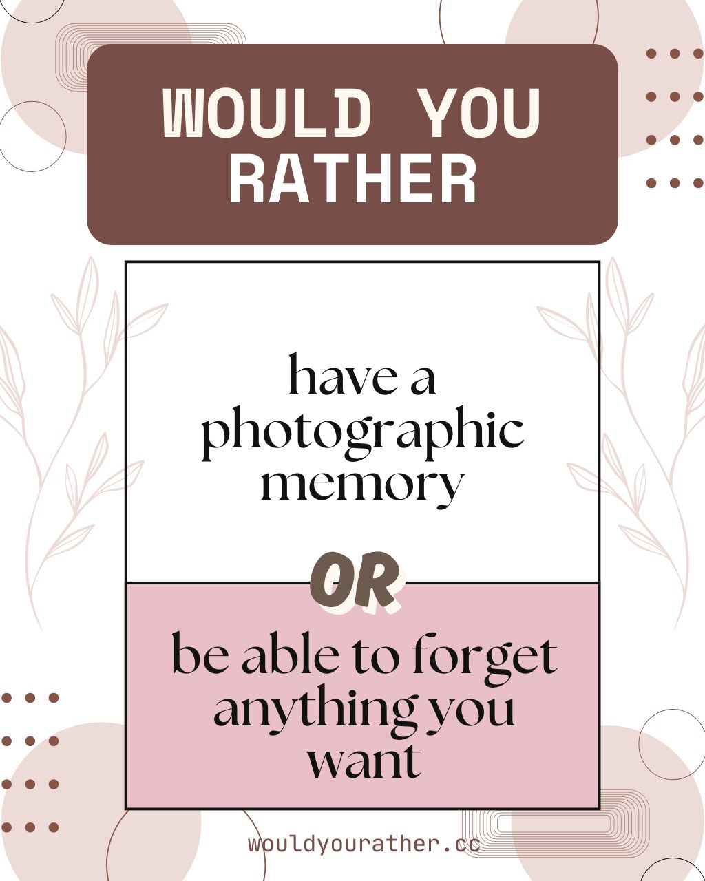 Would you rather have a photographic memory or be able to forget anything you want